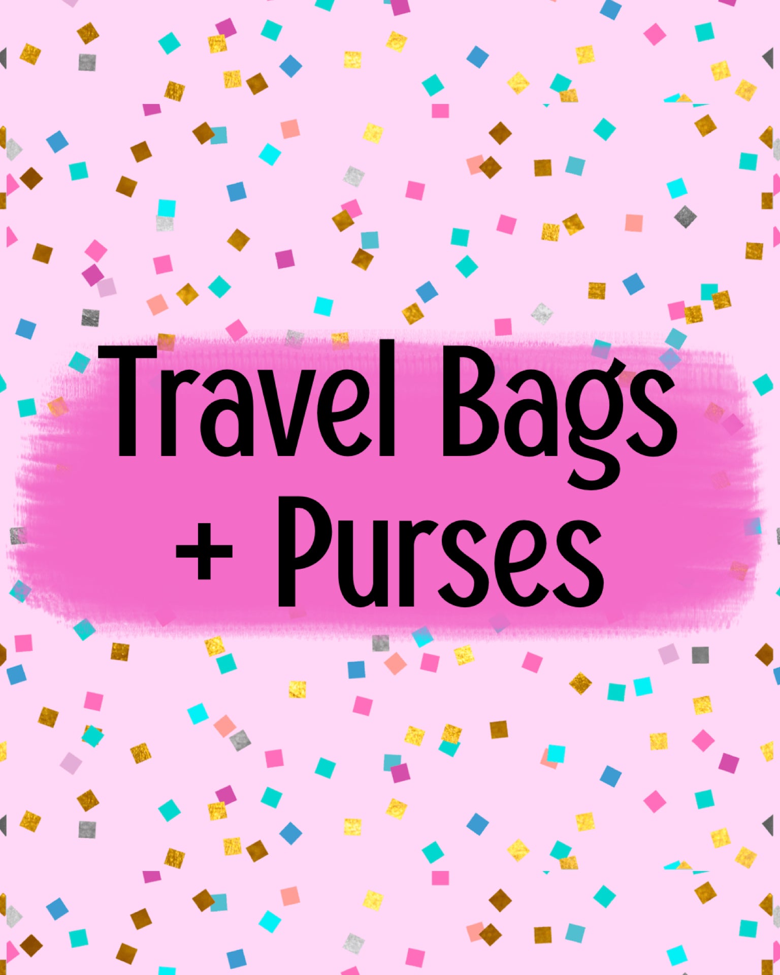 Travel Bags + Purses