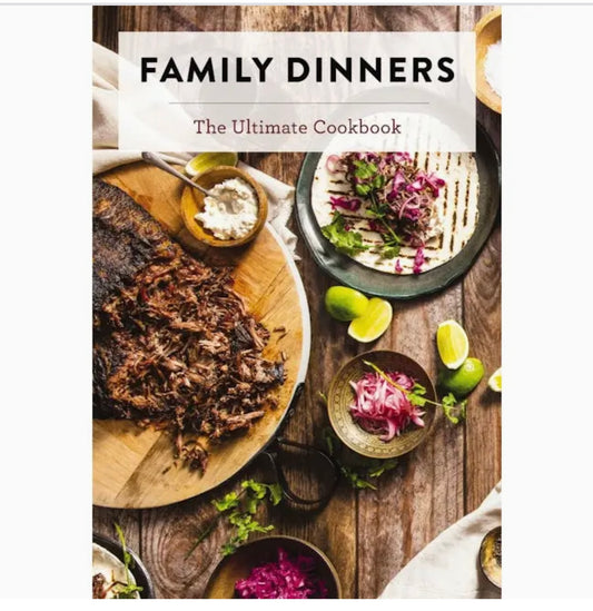 Family Dinner : The Ultimate Cookbook