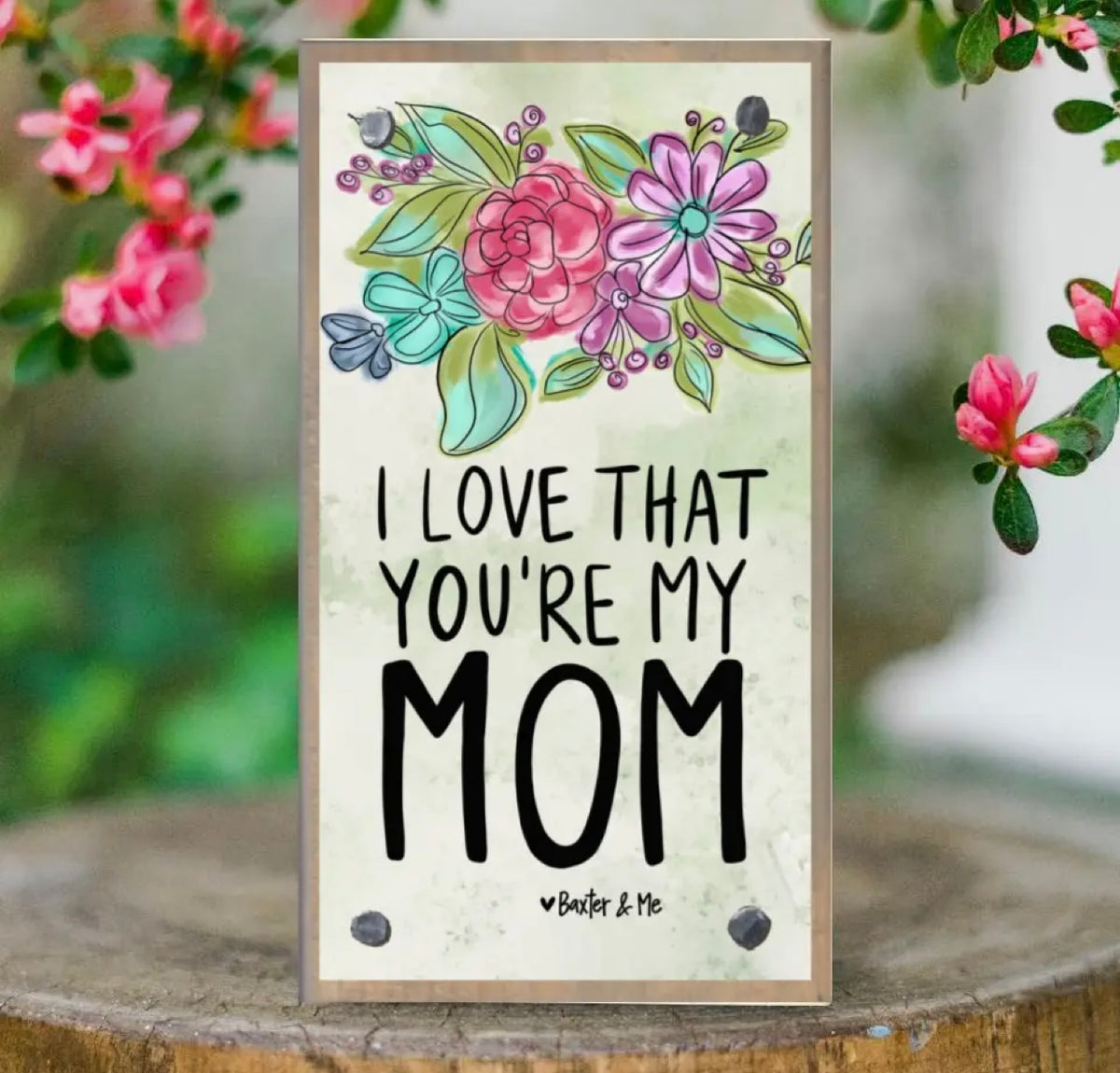 I Love That You’re My Mom Driftwood Happy Block
