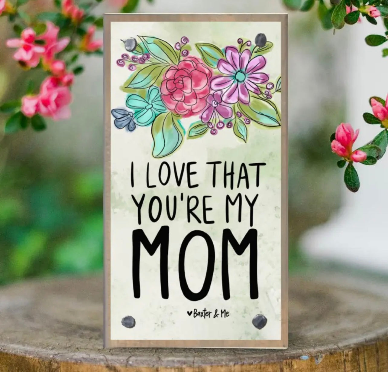 I Love That You’re My Mom Driftwood Happy Block
