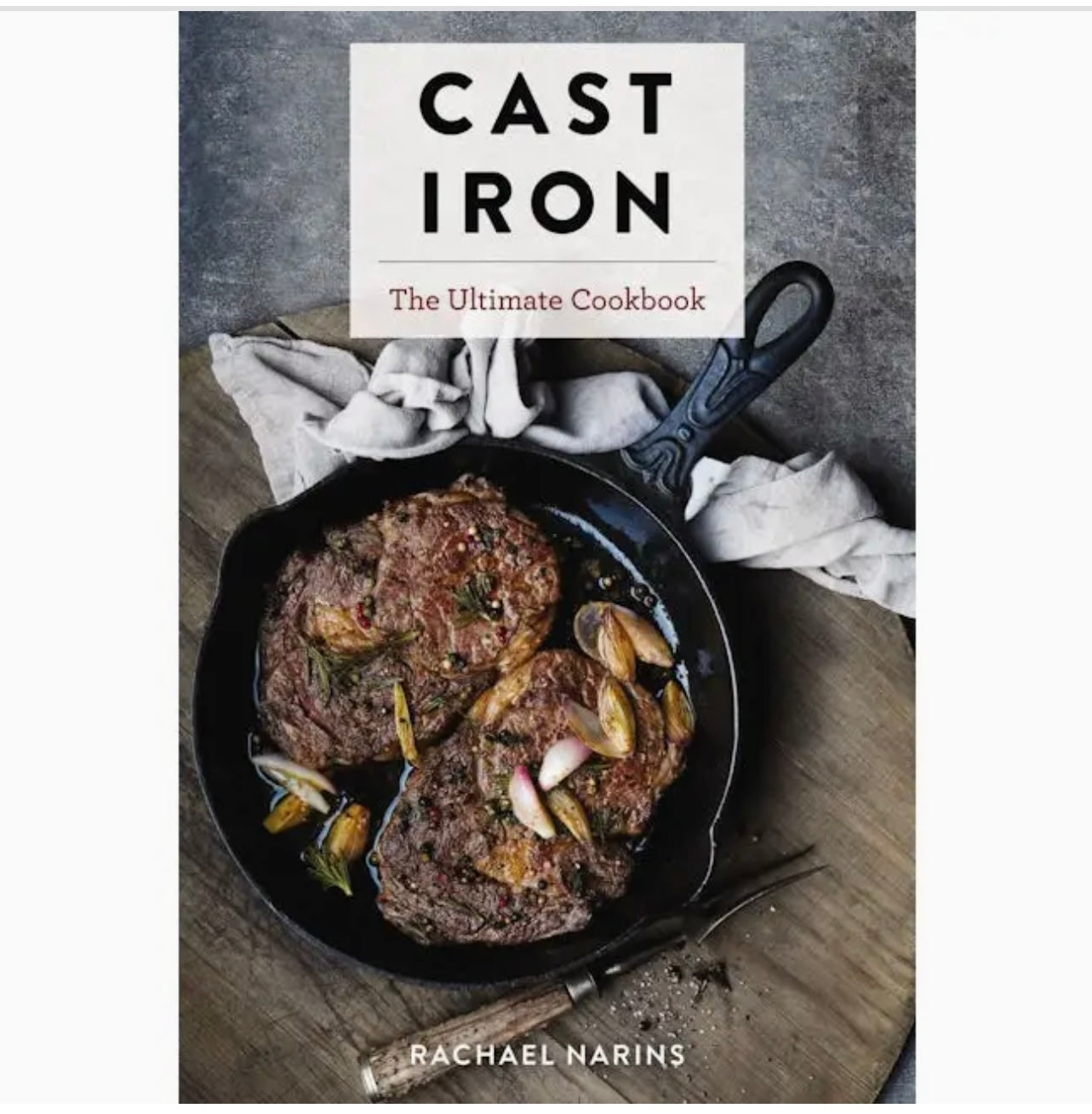 Cast Iron : The Ultimate Cookbook